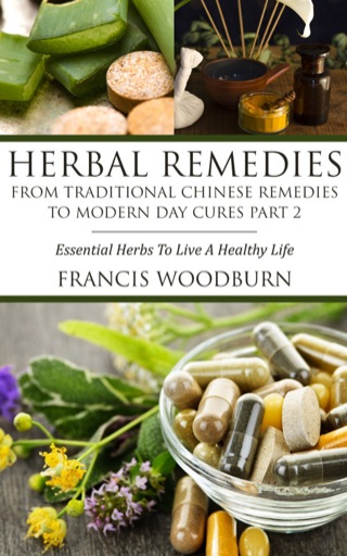Cover image: Herbal Remedies: From Traditional Chinese Remedies to Modern Day Cures Part 2