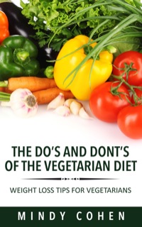 Imagen de portada: The Do's And Don'ts Of The Vegetarian Diet:Weight Loss Tips For Vegetarians