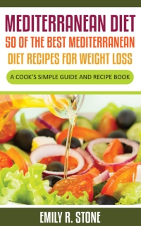 Cover image: Mediterranean Diet: 50 of the Best Mediterranean Diet Recipes For Weight Loss