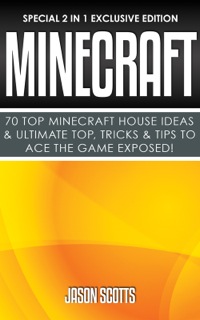 صورة الغلاف: Minecraft : 70 Top Minecraft House Ideas & Ultimate Top, Tricks & Tips To Ace The Game Exposed! 9781630223694