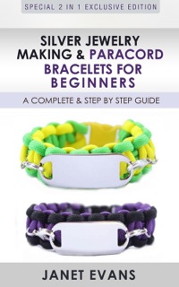 表紙画像: Silver Jewelry Making & Paracord Bracelets For Beginners : A Complete & Step by Step Guide 9781630223922