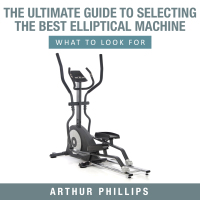 Omslagafbeelding: The Ultimate Guide To Selecting The Best Elliptical Machine