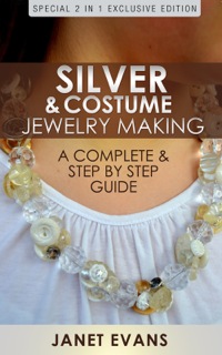 صورة الغلاف: Silver & Costume Jewelry Making : A Complete & Step by Step Guide 9781630226671