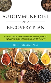 Cover image: AUTOIMMUNE DIET AND RECOVERY PLAN: A Simple Guide to Autoimmune Disease, How to Know if You Are at Risk and How to Treat it