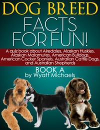 صورة الغلاف: Dog Breed Facts for Fun! Book A