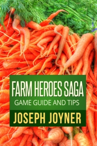 表紙画像: Farm Heroes Saga Game Guide and Tips