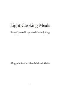صورة الغلاف: Light Cooking Meals: Tasty Quinoa Recipes and Green Juicing