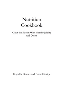 Titelbild: Nutrition Cookbook: Clean the System With Healthy Juicing and Detox