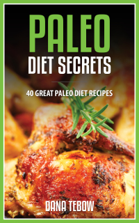 Cover image: Paleo Diet Secrets: 40 Great Paleo Diet Recipes