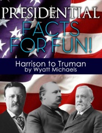 Cover image: Presidential Facts for Fun! Harrison to Truman