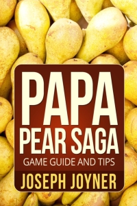Cover image: Papa Pear Saga Game Guide and Tips