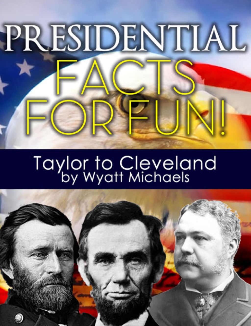 Presidential Facts for Fun! Taylor to Cleveland