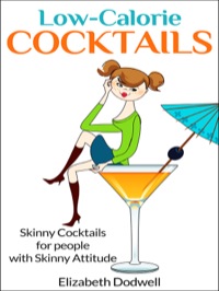 Cover image: LOW-CALORIE COCKTAILS: Skinny Cocktails for People with Skinny Attitude