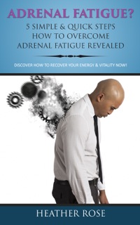 Imagen de portada: Adrenal Fatigue ? : 5 Simple & Quick Steps How To Overcome Adrenal Fatigue Revealed: Discover How To Recover Your Energy & Vitality Now ! 9781630228798