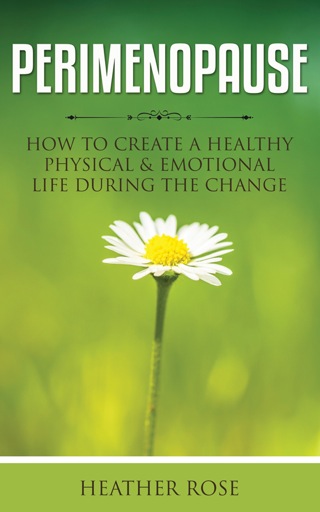 Cover image: Perimenopause: How to Create A Healthy Physical & Emotional Life During the Change 9781630229122