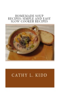 صورة الغلاف: Homemade Soup Recipes: Simple and Easy Slow Cooker Recipes
