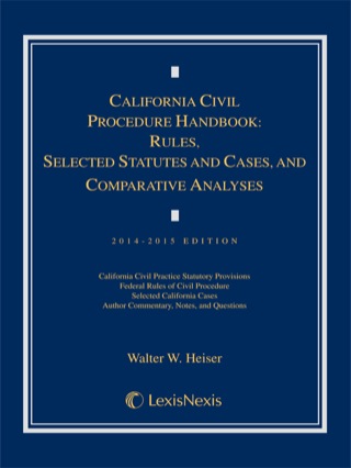 Cover image: California Civil Procedure Handbook: Rules, Selected Statutes and Cases, and Comparative Analyses, 2014-2015 9781630440084