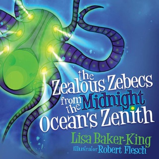 Cover image: The Zealous Zebecs from the Midnight Ocean's Zenith 9781630474379