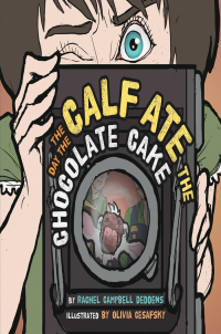 Cover image: The Day the Calf Ate the Chocolate Cake 9781630476076