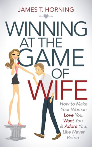 Cover image: Winning at the Game of Wife 9781630476748