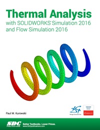 Cover image: Thermal Analysis with SOLIDWORKS Simulation 2016 and Flow Simulation 2016 5th edition 9781630570118