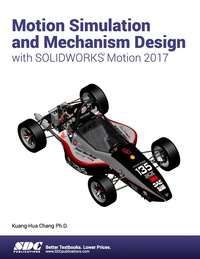 Cover image: Motion Simulation and Mechanism Design with SOLIDWORKS Motion 2017 6th edition 9781630570828