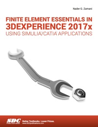 Cover image: Finite Element Essentials in 3DEXPERIENCE 2017x Using SIMULIA/CATIA Applications 1st edition 9781630571009
