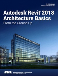 Imagen de portada: Autodesk Revit 2018 Architecture Basics 11th edition 9781630571115