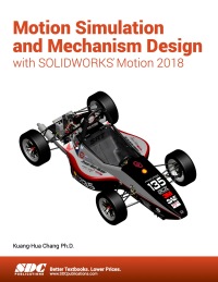 Imagen de portada: Motion Simulation and Mechanism Design with SOLIDWORKS Motion 2018 7th edition 9781630571573