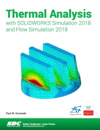 Cover image: Thermal Analysis with SOLIDWORKS Simulation 2018 and Flow Simulation 2018 7th edition 9781630571658