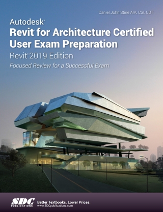 Cover image: Autodesk Revit for Architecture Certified User Exam Preparation (Revit 2019 Edition) 1st edition 9781630572440