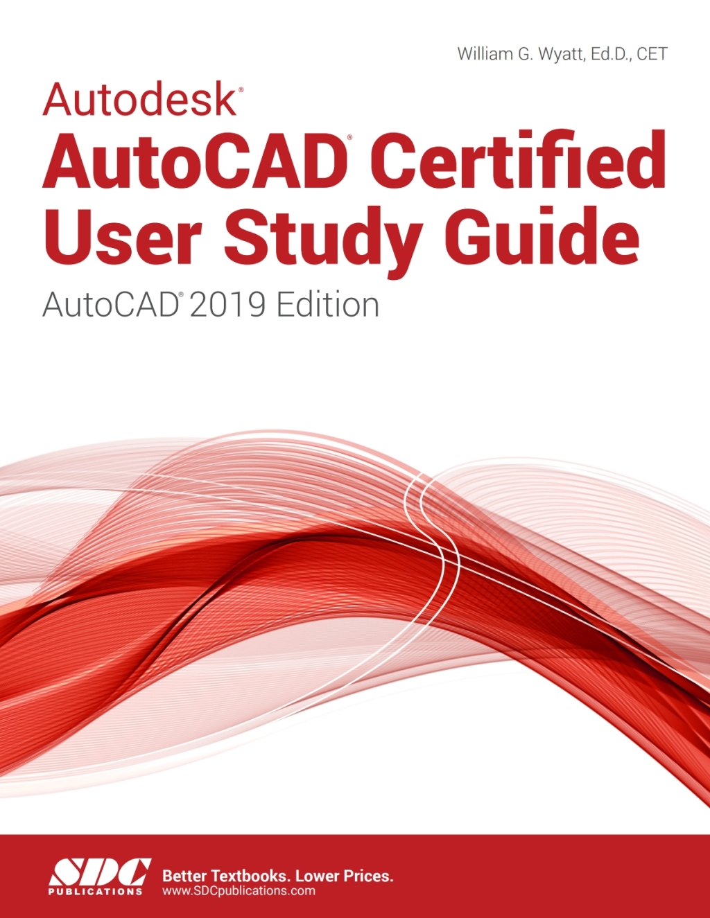 Autodesk AutoCAD Certified User Study Guide (AutoCAD 2019 Edition) 1st Edition