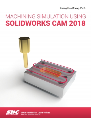 Cover image: Machining Simulation Using SOLIDWORKS CAM 2018 1st edition 9781630572471