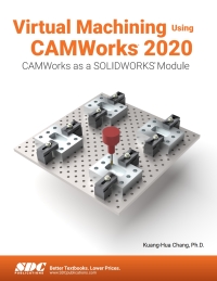 صورة الغلاف: Virtual Machining Using CAMWorks 2020 4th edition 9781630573225