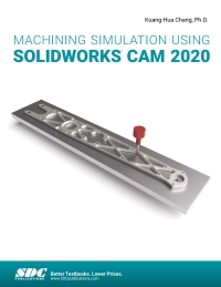 表紙画像: Machining Simulation Using SOLIDWORKS CAM 2020 3rd edition 9781630573331