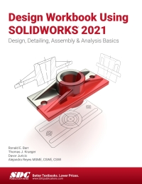 Cover image: Design Workbook Using SOLIDWORKS 2021 14th edition 9781630573980