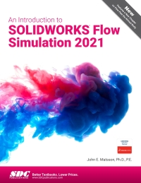 Cover image: An Introduction to SOLIDWORKS Flow Simulation 2021 14th edition 9781630573850