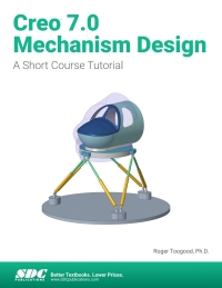 Cover image: Creo 7.0 Mechanism Design: A Short Course Tutorial 1st edition 9781630574529