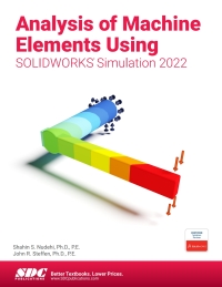 Cover image: Analysis of Machine Elements Using SOLIDWORKS Simulation 2022 15th edition 9781630574819