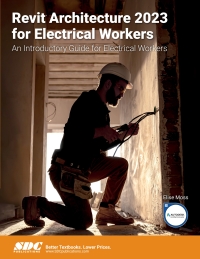 Imagen de portada: Revit Architecture 2023 for Electrical Workers: An Introductory Guide for Electrical Workers 3rd edition 9781630575298