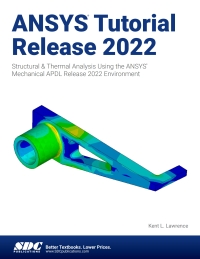 Cover image: ANSYS Tutorial Release 2022: Structural & Thermal Analysis Using the ANSYS Mechanical APDL Release 2022 Environment 7th edition 9781630575434