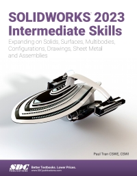 Imagen de portada: SOLIDWORKS 2023 Intermediate Skills: Expanding on Solids, Surfaces, Multibodies, Configurations, Drawings, Sheet Metal and Assemblies 8th edition 9781630575533