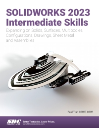 表紙画像: SOLIDWORKS 2023 Intermediate Skills: Expanding on Solids, Surfaces, Multibodies, Configurations, Drawings, Sheet Metal and Assemblies 8th edition 9781630575533