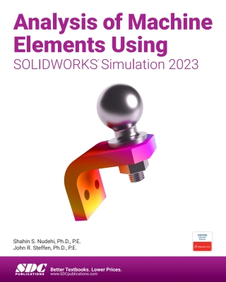 Imagen de portada: Analysis of Machine Elements Using SOLIDWORKS Simulation 2023 16th edition 9781630575632