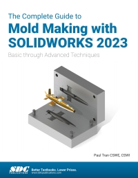 Cover image: The Complete Guide to Mold Making with SOLIDWORKS 2023: Basic through Advanced Techniques 4th edition 9781630575649