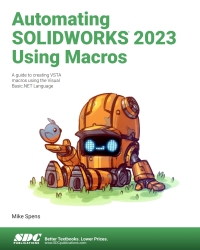 Imagen de portada: Automating SOLIDWORKS 2023 Using Macros: A guide to creating VSTA macros using the Visual Basic.NET Language 9th edition 9781630575717