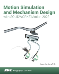 Cover image: Motion Simulation and Mechanism Design with SOLIDWORKS Motion 2023 12th edition 9781630575731