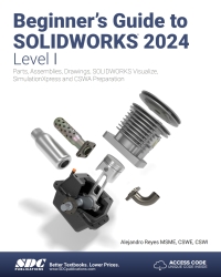 Cover image: Beginner's Guide to SOLIDWORKS 2024 - Level I: Parts, Assemblies, Drawings, SOLIDWORKS Visualize and SimulationXpress 18th edition 9781630576288