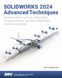 صورة الغلاف: SOLIDWORKS 2024 Advanced Techniques: Mastering Parts, Surfaces, Sheet Metal, SimulationXpress, Top-Down Assemblies, Core & Cavity Molds 15th edition 9781630576356