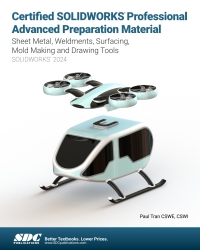 Imagen de portada: Certified SOLIDWORKS Professional Advanced Preparation Material (SOLIDWORKS 2024): Sheet Metal, Weldments, Surfacing, Mold Tools and Drawing Tools 9th edition 9781630576431